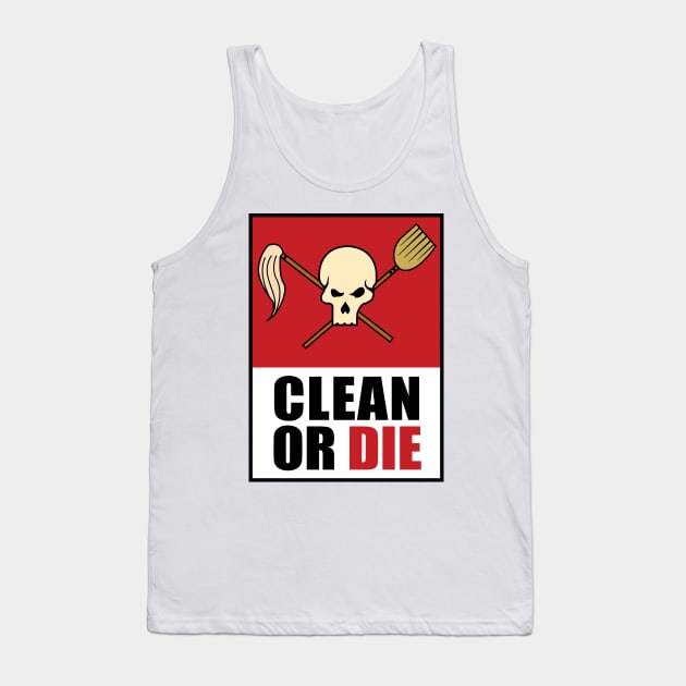 Clean Or Die (Ideal) Tank Top by tk6189